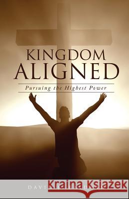 Kingdom Aligned David J Baldwin 9781498412506