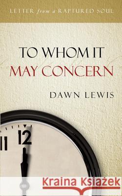 To Whom It May Concern Dawn Lewis 9781498413336 Xulon Press
