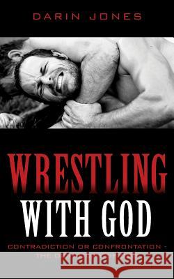 Wrestling With God Darin Jones 9781498414180 Xulon Press