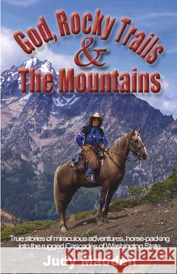 God, Rocky Trails & The Mountains Judy Madden 9781498415057