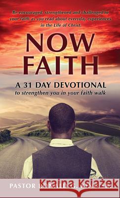 Now Faith Pastor Ronald G King, Sr 9781498415408 Xulon Press