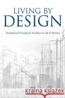 Living by Design Lanre Olabinjo 9781498415552 Xulon Press