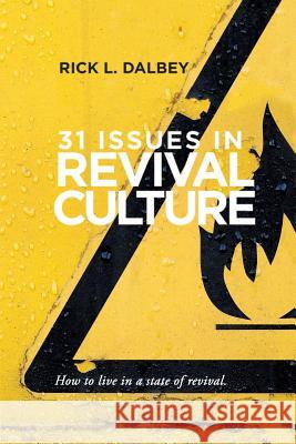 31 Issues In Revival Culture Rick L Dalbey 9781498415576 Xulon Press