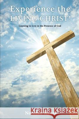 Experience the Living Christ! Norman Mears 9781498415859