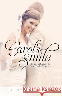 Carol's Smile Judy C Hensley 9781498415880 Xulon Press