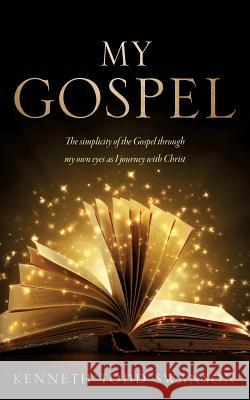 My Gospel Kenneth Todd Swanson 9781498416528
