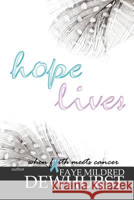 Hope Lives Faye Mildred Dewhurst 9781498416542 Xulon Press
