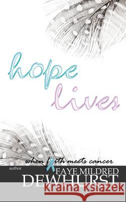 Hope Lives Faye Mildred Dewhurst 9781498416559 Xulon Press