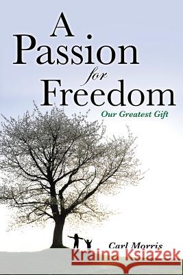 A Passion for Freedom Carl Morris (Harvard University, Massachusetts) 9781498417013