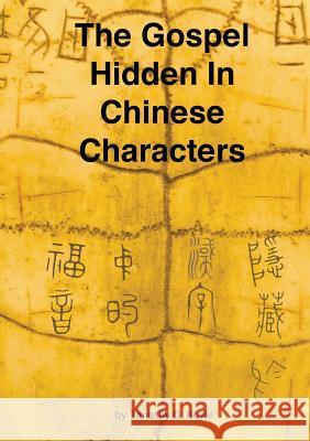 The Gospel Hidden In Chinese Characters Boyle, Timothy D. 9781498417310