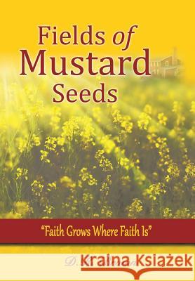 Fields of Mustard Seeds D R Brown 9781498417891 Xulon Press