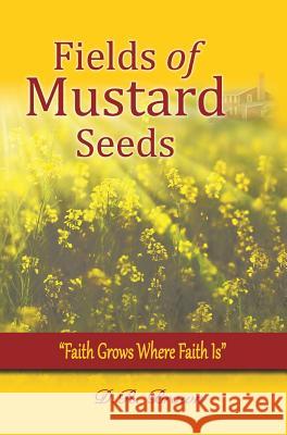 Fields of Mustard Seeds D R Brown 9781498417907 Xulon Press