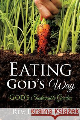 Eating God's Way REV D J Pottner 9781498418041 Xulon Press