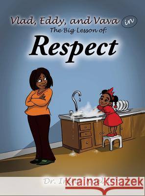Vlad, Eddy, and Vava learn a big lesson about respect Dr Irene Noel, Dds 9781498418614 Xulon Press