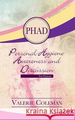 Personal Hygiene Awareness and Discussion For Females Valerie Coleman 9781498418904