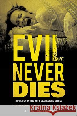 Evil Never Dies J W Watkins 9781498420617 Xulon Press