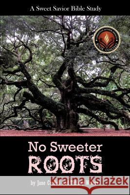 No Sweeter Roots Jane Cordell, Tiffany Waters 9781498421003 Xulon Press
