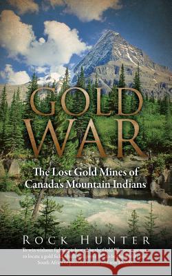 Gold War Rock Hunter 9781498421522 Xulon Press