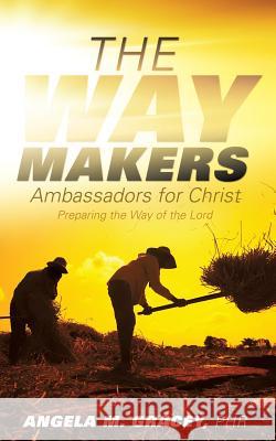 The Way Makers Phr Angela M Gracey 9781498421720 Xulon Press