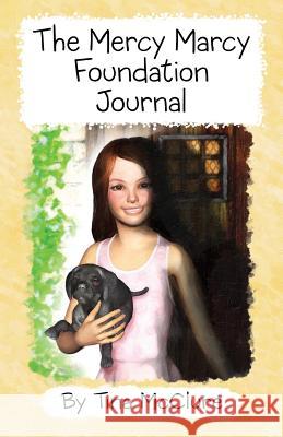 Mercy Marcy Foundation Journal Tina McClure 9781498423229 Xulon Press