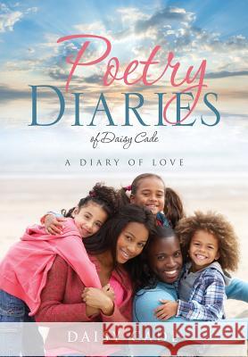 Poetry Diaries of Daisy Cade Daisy Cade 9781498423441