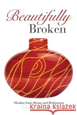 Beautifully Broken Traci Smith 9781498423526