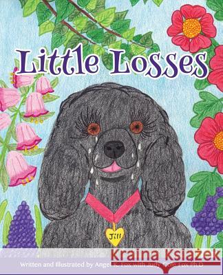 Little Losses Angel K Fox, Judy Cole Fox Ph D, Angel K Fox 9781498424554 Xulon Press