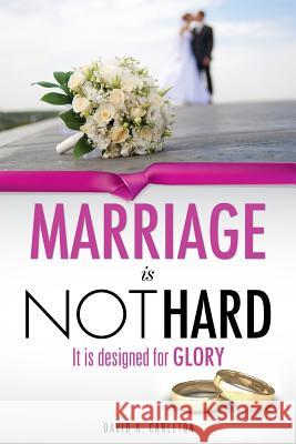 Marriage is NOT Hard David a Carleton 9781498425292