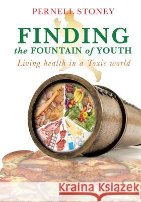 Finding the fountain of youth Pernell Stoney 9781498425872 Xulon Press