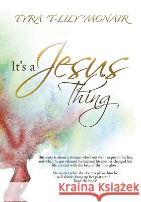 It's a Jesus Thing Tyra 'T-Lily' McNair 9781498426077 Xulon Press