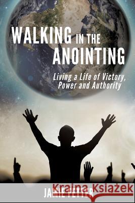 Walking in the Anointing Jamie Fetter 9781498426497