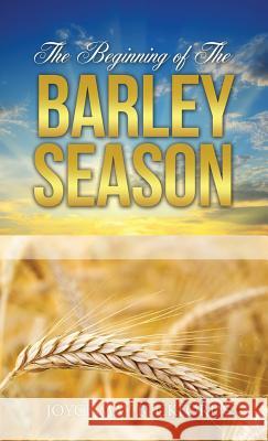 The Beginning of The Barley Season Joyce May Beckford 9781498427302 Xulon Press