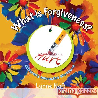 What is Forgiveness? Lynne Nofi 9781498427463 Xulon Press