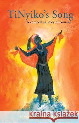TiNyiko's Song Heather S McKibbin 9781498428156 Xulon Press