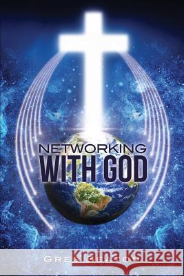 Networking With God Greg Seaton 9781498428675