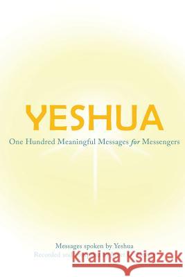 Yeshua: One Hundred Meaningful Messages for Messengers Janet Nestor 9781498429023