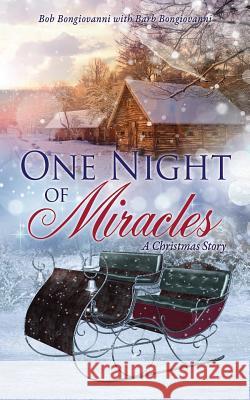 One Night of Miracles Bob Bongiovanni, Barb Bongiovanni 9781498429528 Xulon Press