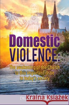 Domestic Violence: The awakening of the Church to this important issue in today's society Payne, Peach 9781498430319