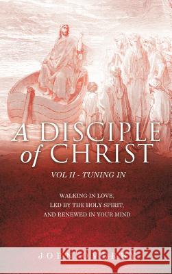A Disciple of Christ Vol II - Tuning in Jorn Overby 9781498430401 Xulon Press