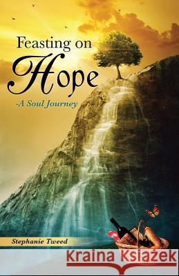 Feasting on Hope Stephanie Tweed 9781498432177 Xulon Press