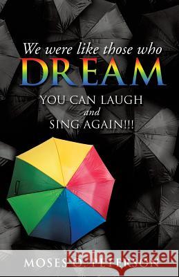 We Were Like Those Who Dream Moses O Peterson 9781498432511 Xulon Press