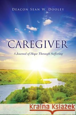 Caregiver Deacon Sean W Dooley 9781498433327