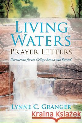 Living Waters Prayer Letters Lynne C Granger 9781498434881 Xulon Press
