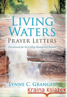 Living Waters Prayer Letters Lynne C Granger 9781498434898 Xulon Press