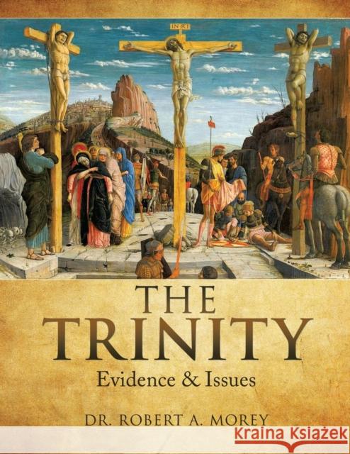 The TRINITY Dr Robert A Morey, PH D 9781498435437