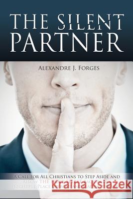 The Silent Partner Alexandre J Forges 9781498435475 Xulon Press