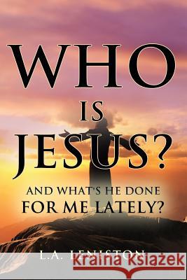 Who Is Jesus? L a Leniston 9781498435734 Xulon Press