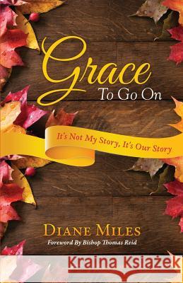 Grace To Go On Diane Miles, Bishop Thomas Reid 9781498435772