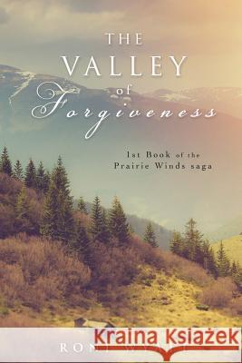 The Valley of Forgiveness Roni Wyatt 9781498436953