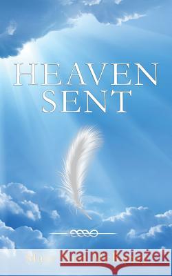 Heaven Sent Mary Ann McRaney 9781498438025 Xulon Press